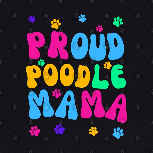 Proud Poodle Mama by Doodle and Things